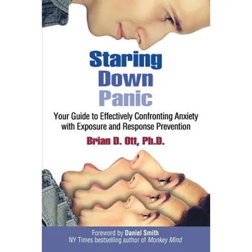 Staring Down Panic: Your Guide to Effectively Confronting Anxiety With Exposure and Response Prevention