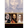 Peter, Paul, and Mary Magdalene: The Followers of Jesus in History and Legend