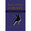 Laughter in Heaven: Understanding the Parables of Jesus