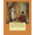 Sir Nigel (1906) historical NOVEL by: Arthur Conan Doyle