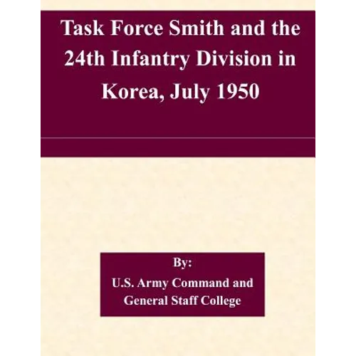 Task Force Smith and the 24th Infantry Division in Korea, July 1950