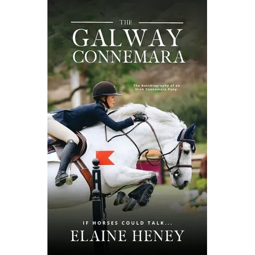 The Galway Connemara The Autobiography of an Irish Connemara Pony. If horses could talk