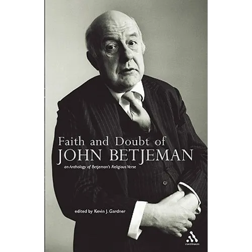 Faith and Doubt of John Betjeman: An Anthology of His Religious Verse