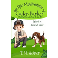 Episode 1: Summer Camp: The Epic Misadventures of Caden Parker