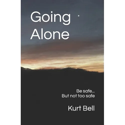 Going Alone: A Life of Courage, Joy and Independence
