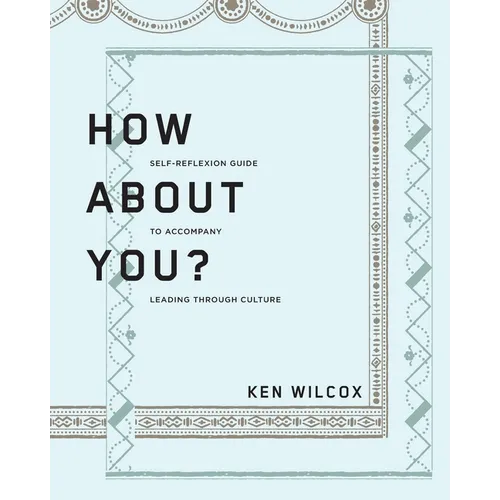 How About You?: A Self-Reflexion Guide to Accompany Leading Through Culture