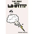 The Bible Says What!?