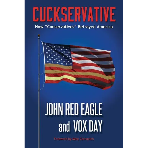 Cuckservative: How "Conservatives" Betrayed America