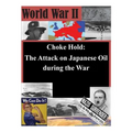 Choke Hold: The Attack on Japanese Oil during the War