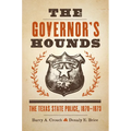 The Governor's Hounds: The Texas State Police, 1870-1873