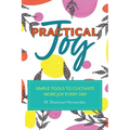 Practical Joy: Simple Tools to Cultivate More Joy Everyday