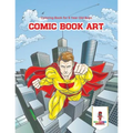 Comic Book Art: Coloring Book for 6 Year Old Boys
