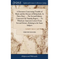 A Discourse Concerning Trouble of Mind, and the Disease of Melancholy. In Three Parts. ... The Second Edition. Corrected. By Timothy Rogers, ... To Wh