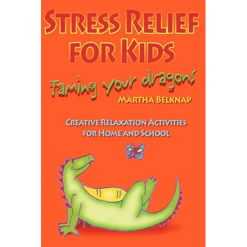 Stress Relief for Kids: Taming Your Dragons