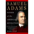 Samuel Adams: Father of the American Revolution