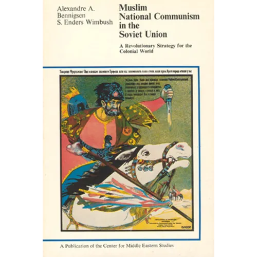 Muslim National Communism in the Soviet Union: A Revolutionary Strategy for the Colonial World