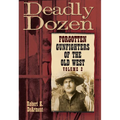 Deadly Dozen: Forgotten Gunfighters of the Old West, Vol. 2 Volume 2