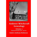 Andover Witchcraft Genealogy: Volume 1 in the "Salem Witchcraft" series