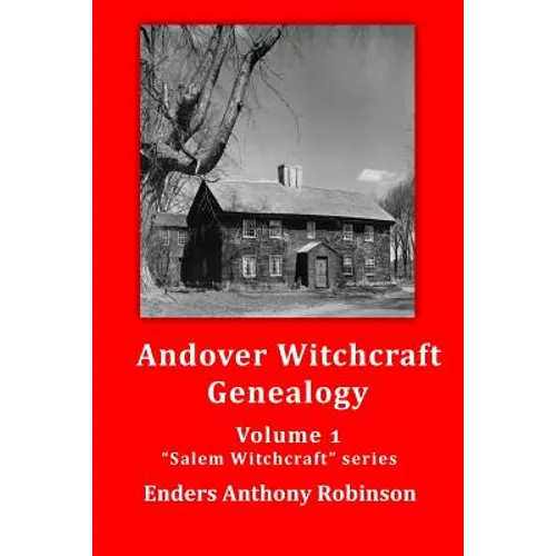 Andover Witchcraft Genealogy: Volume 1 in the "Salem Witchcraft" series