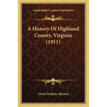 A History Of Highland County, Virginia (1911)