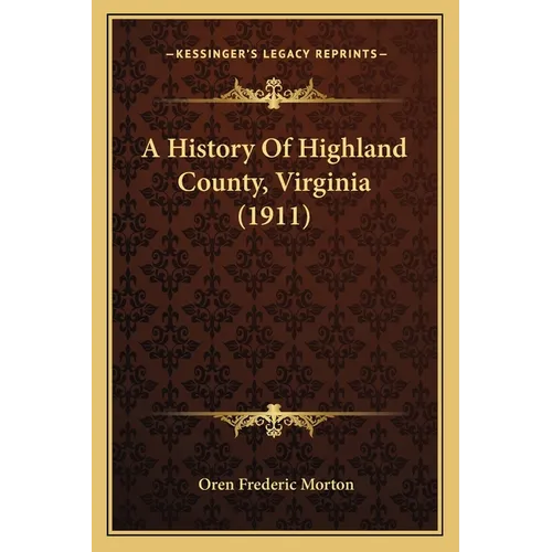 A History Of Highland County, Virginia (1911)