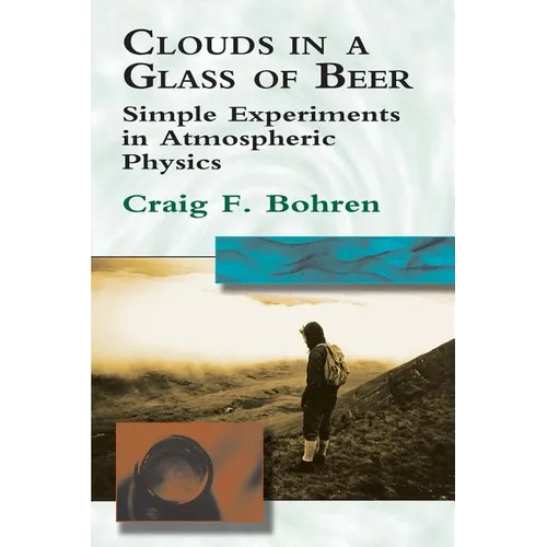 Clouds in a Glass of Beer: Simple Experiments in Atmospheric Physics