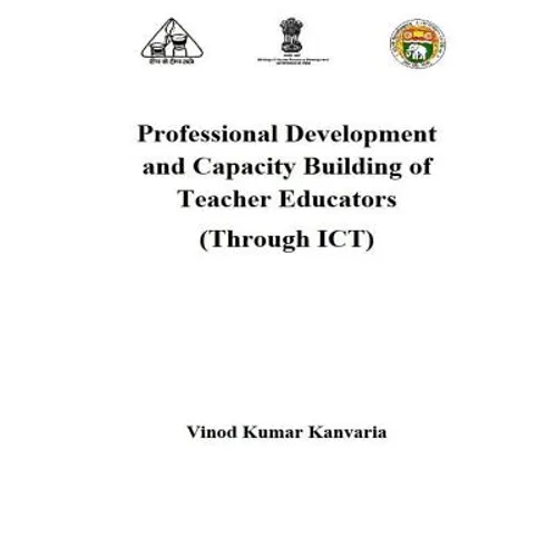 Professional Development and Capacity Building of Teacher Educators: Through ICT