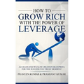 How to Grow Rich with the Power of Leverage