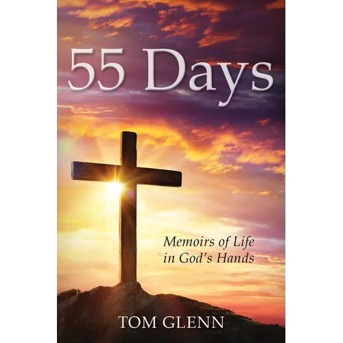 55 Days: Memoirs of Life in God's Hands