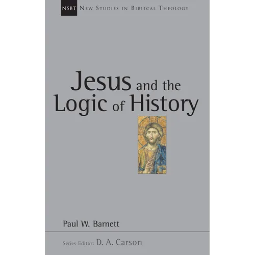 Jesus and the Logic of History: Volume 3