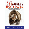 50 Wildlife Hotspots: Grand Teton National Park and Surrounding Communities