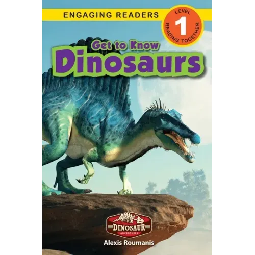 Get to Know Dinosaurs: Dinosaur Adventures (Engaging Readers, Level 1)