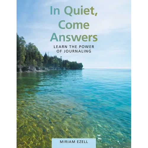 In Quiet, Come Answers: Learn the Power of Journaling