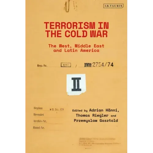 Terrorism in the Cold War: State Support in the West, Middle East and Latin America
