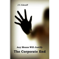 Any Means Will Justify THE CORPORATE END
