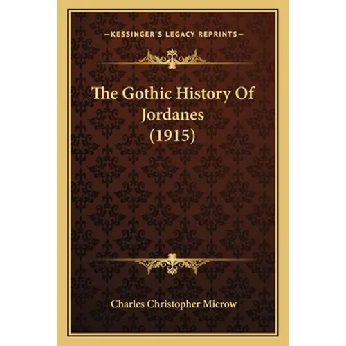 The Gothic History Of Jordanes (1915)