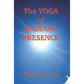 The Yoga of Radiant Presence