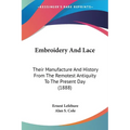 Embroidery And Lace: Their Manufacture And History From The Remotest Antiquity To The Present Day (1888)