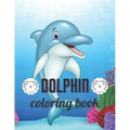 Dolphin coloring book: A Coloring book for adults of 35 amazing Dolphin Coe Stress relief Book Designs Paperback