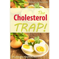 The Cholesterol Trap!: Re-Examining Your Doctor's Prescription