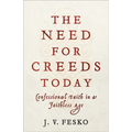 The Need for Creeds Today: Confessional Faith in a Faithless Age
