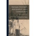Indian History, Biography, and Genealogy: Pertaining to the Good Sachem Massasoit of the Wampanoag Tribe, and His Descendants: With an Appendix