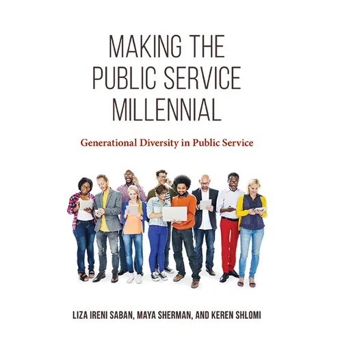 Making the Public Service Millennial: Generational Diversity in Public Service