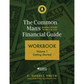 The Common Man's Financial Guide Workbook: Volume 1: Getting Started