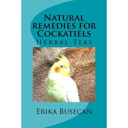 Natural remedies for Cockatiels: Herbal Teas