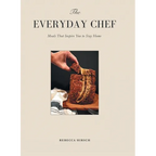The Everyday Chef: Meals That Will Inspire You To Stay Home - Hardcover