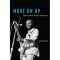 Move on Up: Chicago Soul Music and Black Cultural Power