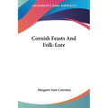 Cornish Feasts And Folk-Lore