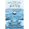 Save Your Life with the Elixir of Water: Becoming pH Balanced in an Unbalanced World