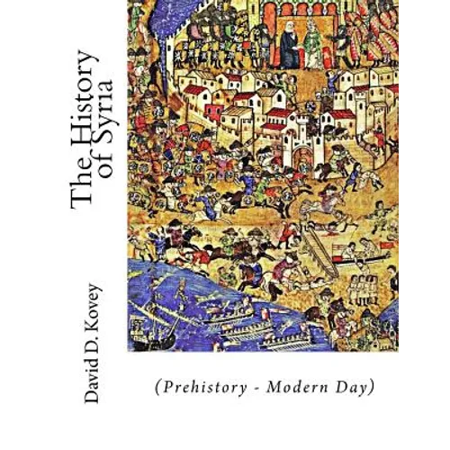The History of Syria: (Prehistory - Modern Day)